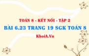 Bài 6.23 trang 19 Toán 8 Kết nối tri thức Tập 2